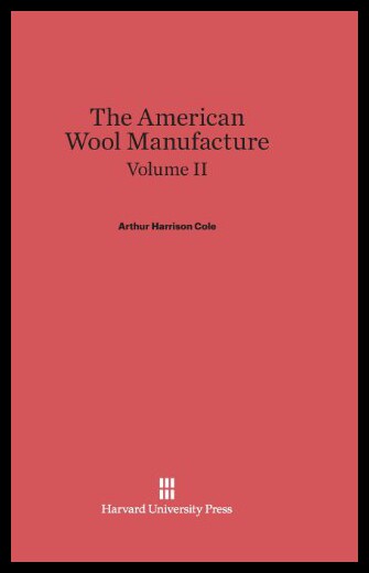 【预售】Cole, Arthur Harrison: The American Wool Manufact
