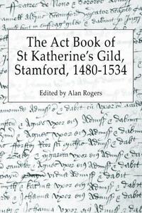 【预售】The ACT Book of St Katherine's Guild, Stamford...