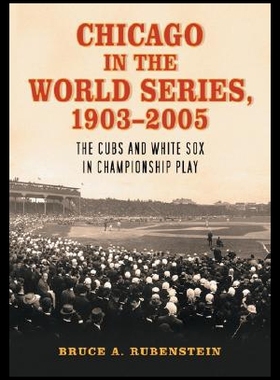 【预售】Chicago in the World Series, 1903-2005: The Cubs