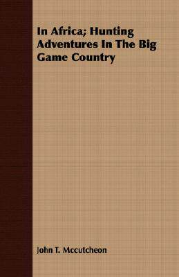 【预售】In Africa; Hunting Adventures in the Big Game Cou...