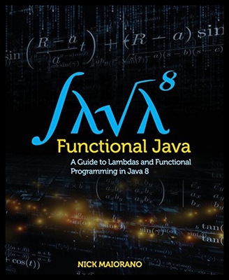 【预售】Functional Java: A Guide to Lambdas and Functiona