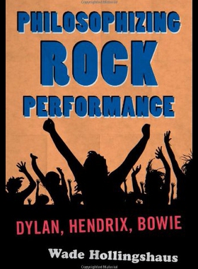 【预售】Philosophizing Rock Performance: Dylan, Hendrix,