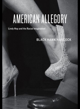 【预售】American Allegory: Lindy Hop and the Racial Imagi