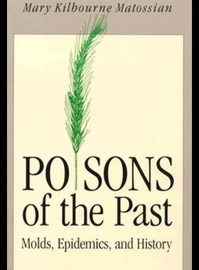 【预售】Poisons of the Past: Molds, Epidemics, and Hist