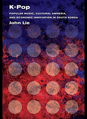 【预售】K-Pop: Popular Music, Cultural Amnesia, and Econo