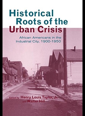 【预售】Historical Roots of the Urban Crisis: Blacks in t