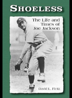 【预售】Shoeless: The Life and Times of Joe Jackson
