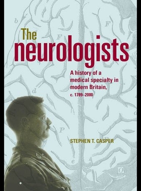 【预售】The Neurologists: A History of a Medical Specialt