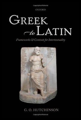 【预售】Greek to Latin: Frameworks and Contexts for Inter