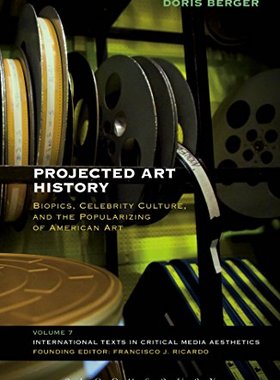【预售】Projected Art History: Biopics, Celebrity Cult...