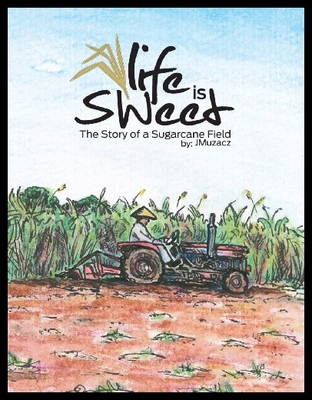【预售】Life Is Sweet: The Story of a Sugarcane Field