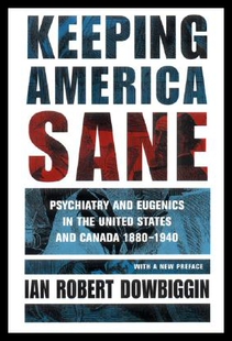 【预售】Keeping America Sane: Psychiatry and Eugenics in
