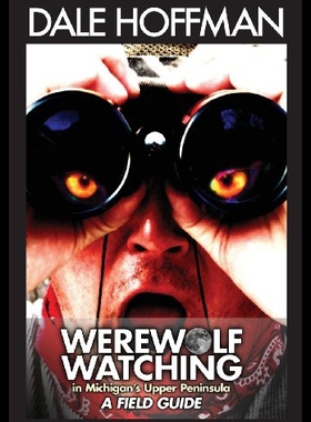【预售】Werewolf Watching in Michigan's Upper Peninsula:
