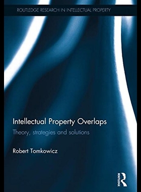 【预售】Intellectual Property Overlaps: Theory, Strategie