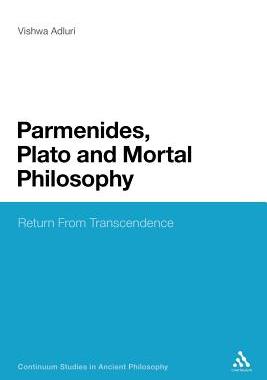 【预售】Parmenides, Plato and Mortal Philosophy: Return f...