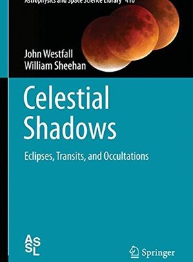 【预售】Celestial Shadows: Eclipses, Transits, and Occ...