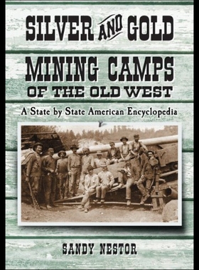 【预售】Silver and Gold Mining Camps of the Old West: A S