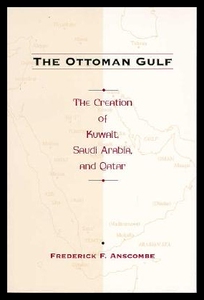 【预售】The Ottoman Gulf: The Creation of Kuwait, Saudi