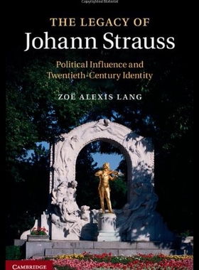 【预售】The Legacy of Johann Strauss: Political Influence