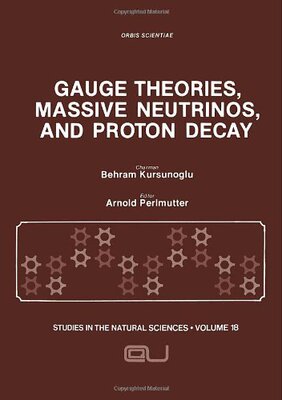【预售】Gauge Theories, Massive Neutrinos and Proton Decay