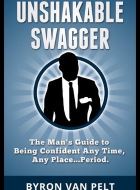 【预售】Unshakable Swagger: The Man's Guide to Being Conf