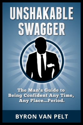 【预售】Unshakable Swagger: The Man's Guide to Being Conf