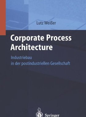 【预订】Corporate Process Architecture: Indu...