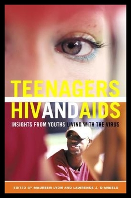 【预售】Teenagers, HIV, and AIDS: Insights from Youths