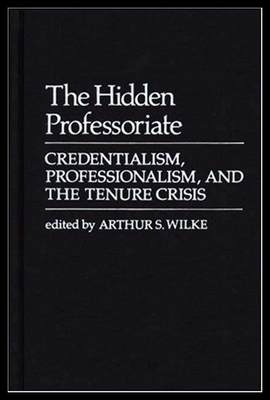 【预售】The Hidden Professoriate: Credentialism, Professi