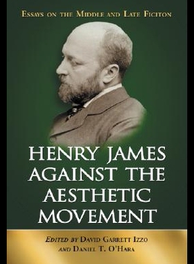 【预售】Henry James Against the Aesthetic Movement: Essay