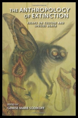 【预售】The Anthropology of Extinction: Essays on Culture