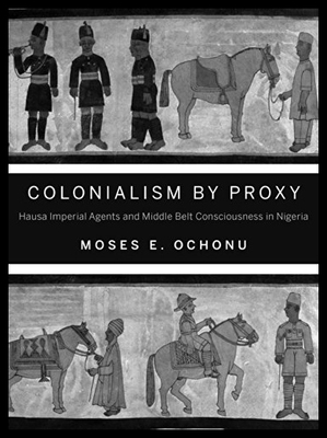 【预售】Colonialism by Proxy: Hausa Imperial Agents and M