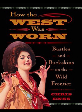 【预售】How the West Was Worn: Bustles and Buckskins on t