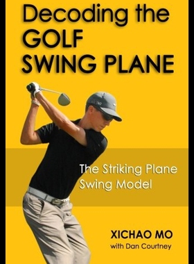 【预售】Decoding the Golf Swing Plane: The Striking Plane