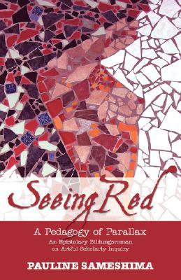 【预售】Seeing Red--A Pedagogy of Parallax: An Epistol...