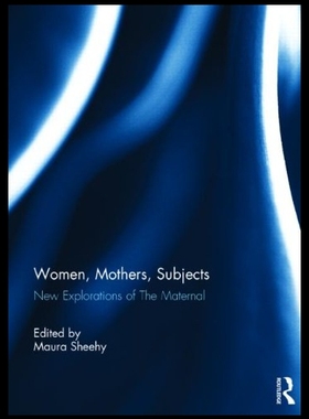 【预售】Motherhood and Maternal Subjectivity: Transformat