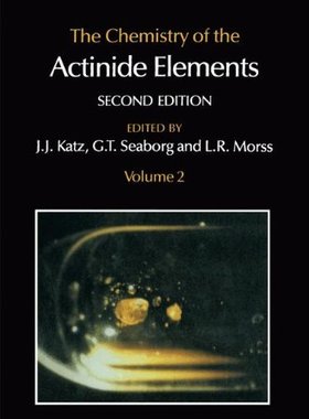【预订】The Chemistry of the Actinide Elemen...