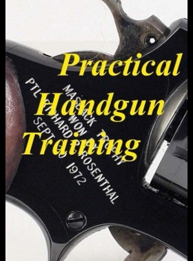 【预售】Practical Handgun Training: A Practical Guide in