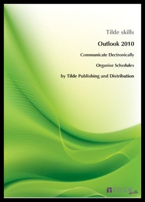 【预售】Outlook 2010: Communicate Electronically and Orga