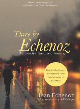 【预售】Three by Echenoz: Big Blondes, Piano, and Running