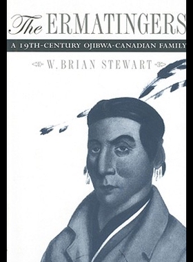 【预售】The Ermatingers: A 19th-Century Ojibwa-Canadian F