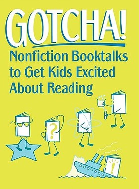 【预售】Gotcha!: Nonfiction Booktalks to Get Kids Exci...