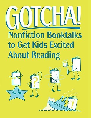 【预售】Gotcha!: Nonfiction Booktalks to Get Kids Exci...
