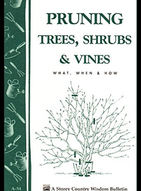 【预售】Pruning Trees, Shrubs & Vines: What, When & How