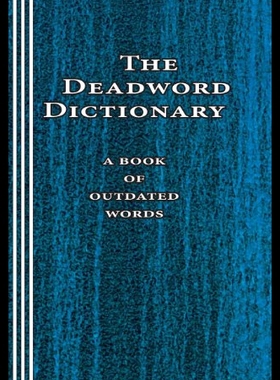 【预售】The Deadword Dictionary: A Book of Outdated Words