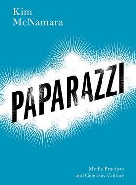【预订】Paparazzi - Media Practices and Cele...