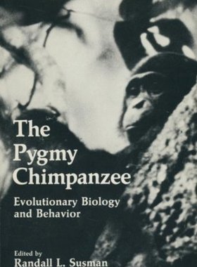 【预售】The Pygmy Chimpanzee: Evolutionary Biology and...