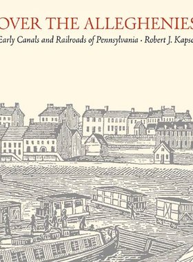【预售】Over the Alleghenies: Early Canals and Railroa...