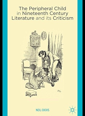 【预售】The Peripheral Child in Nineteenth Century Litera
