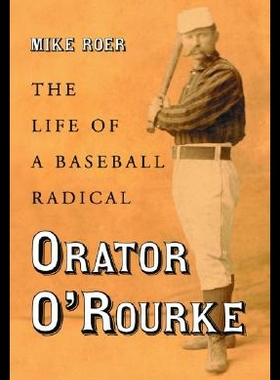 【预售】Orator O'Rourke: The Life of a Baseball Radical